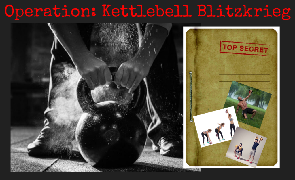 Operation Kettlebell Blitzkrieg. Kettlebell Commando Raids. Strength, balance and endurance workouts. Fat burners. AMRAP. EMOM. TABATA. Super Soldier Project.