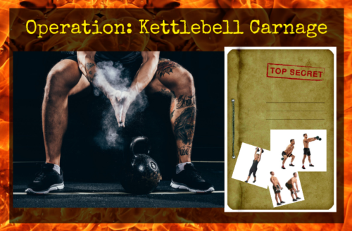 Operation Kettlebell Carnage. Kettlebell Commando Raids. Strength, balance and endurance workouts. Fat burners. AMRAP. EMOM. TABATA. Super Soldier Project.